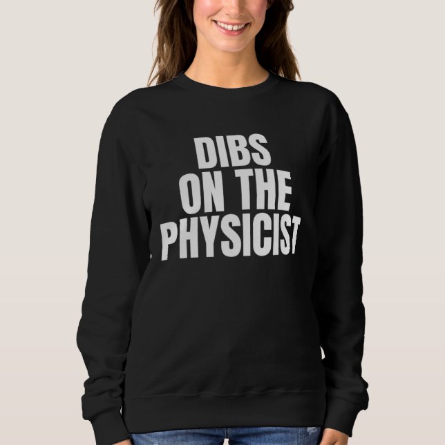 Moletom I Call Dibs on the Physicist Job Career Work (Frente)