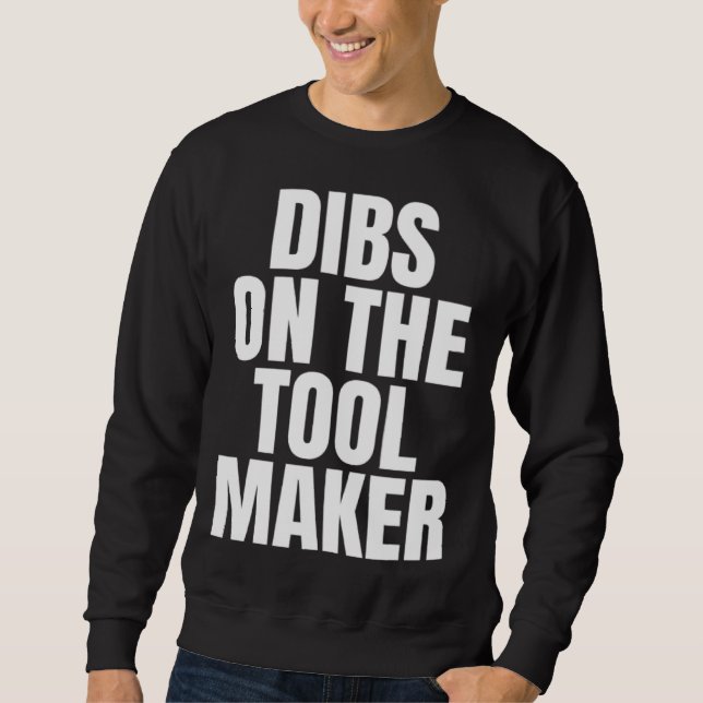 Moletom I Call Dibs on the Tool Maker Job Career Work (Frente)