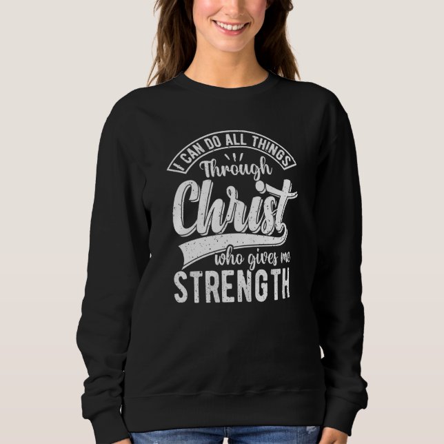 Moletom I Can Do All Things Through Christ Christian Quote (Frente)