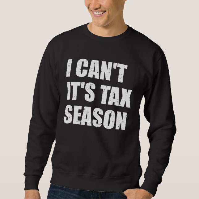 Moletom I Can t It s Tax Season Accountant CPA  Accounting (Frente)