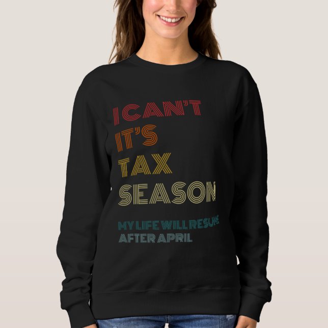Moletom I Can t It s Tax Season  Accounting CPA Accountant (Frente)
