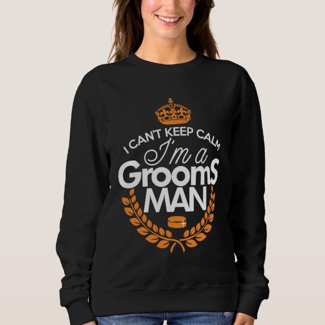 Moletom I Can t Keep Calm I m The Groom Bachelor Party (Frente)