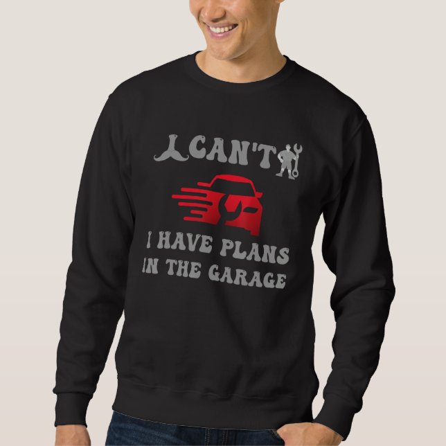 Moletom i cant i have plans in the garage (Frente)