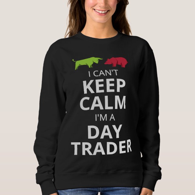 MOLETOM I CAN'T KEEP CALM I'M A DAY TRADER  DAY TRADING (Frente)