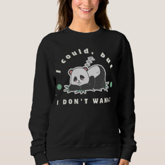 Moletom I could, but I don't wanna- lazy panda lovers