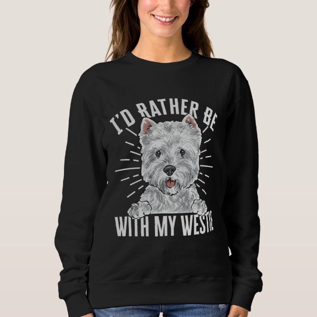 Moletom I d Rather Be With My Westie West Highland White T (Frente)