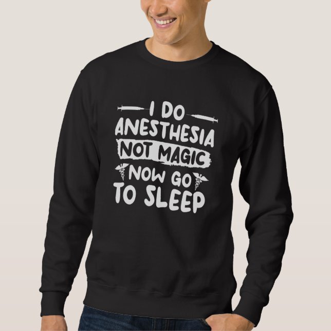Moletom I Do Anesthesia Not Magic Now Go To Sleep Anesthes (Frente)