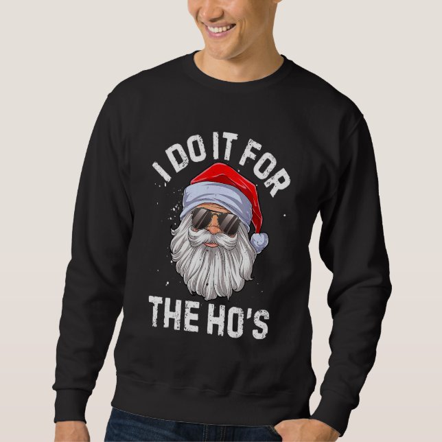Moletom I Do It For The Ho's  Inappropriate Christmas Men  (Frente)