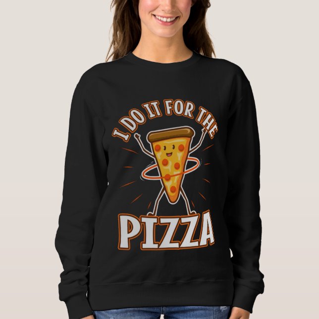 Moletom I do it for the Pizza (Frente)
