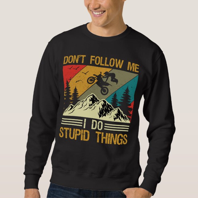 Moletom I Do Stupid Things Dirt Bike Motocross Supermoto (Frente)
