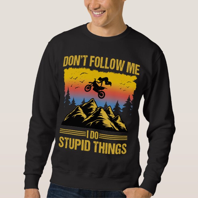 Moletom I Do Stupid Things Dirt Bike Motocross Supermoto (Frente)