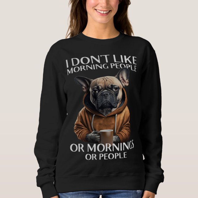 Moletom I Don Like Morning People Bulldog (Frente)