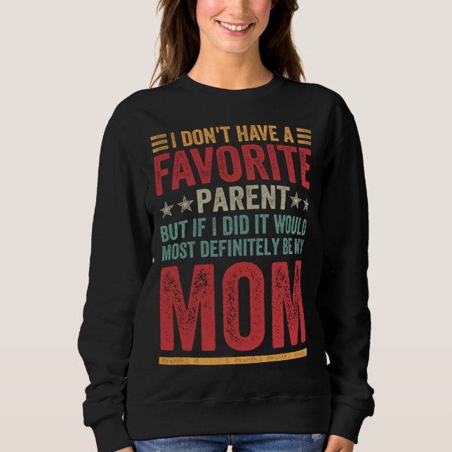 Moletom I Don t Have A Favorite Parent Quote  Mom (Frente)