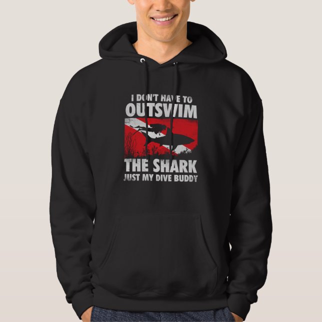 Moletom I Don t Have To Outswim The Shark  Scuba Diving Bu (Frente)