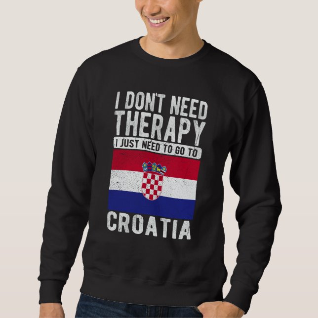 Moletom I don´t need Therapy I just need to go to Croatia (Frente)