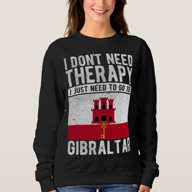 Moletom I don´t need Therapy I just need to go to Gibralta (Frente)