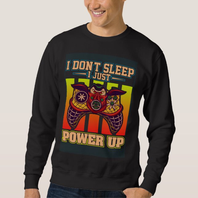Moletom I Don t Sleep I Just Power Up Video Gamers Gaming  (Frente)