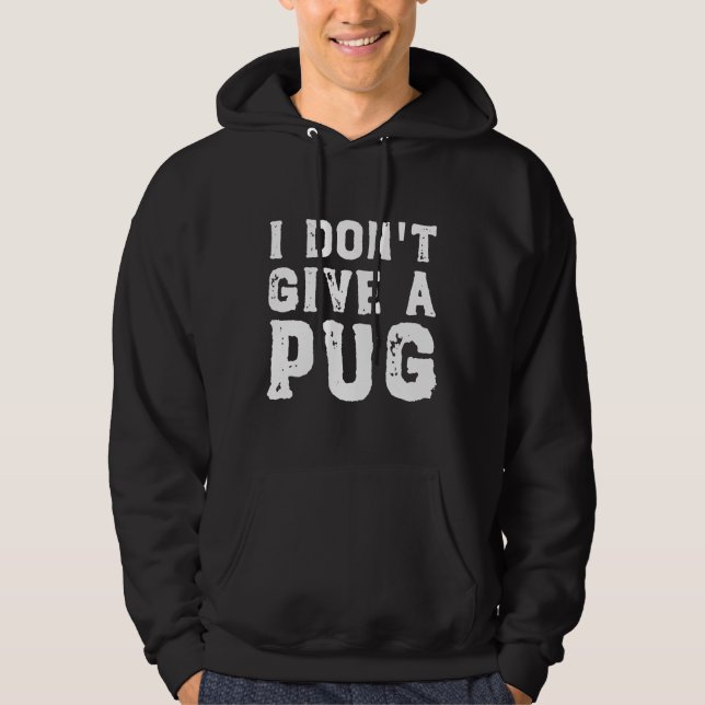 Moletom I Don&x27;t Dê um Pug Essential T-Shirt 627 (Frente)