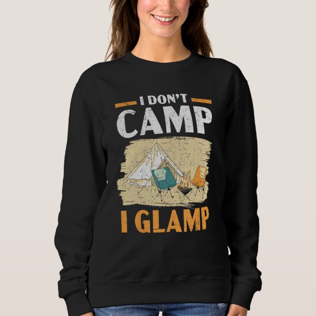Moletom I Don't Camp I Glamp Camper Nature   Camping (Frente)
