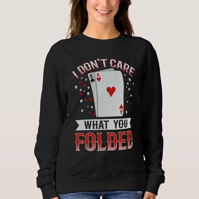 Moletom I don't care what you folded Quote for a Poker exp (Frente)
