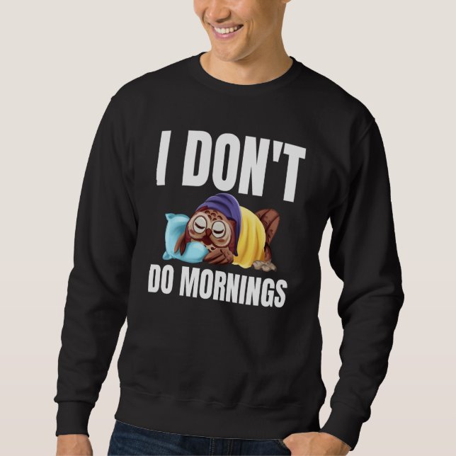 Moletom I Don't Do Mornings Owl Saying Lazy Sleeping Owls  (Frente)
