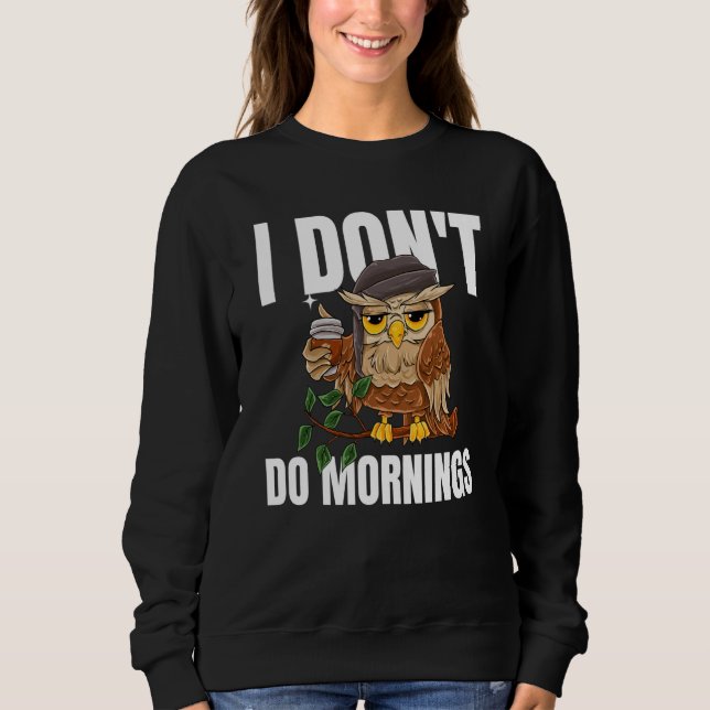 Moletom I Don't Do Mornings Sleeping Lazy Owl Drinking Cof (Frente)
