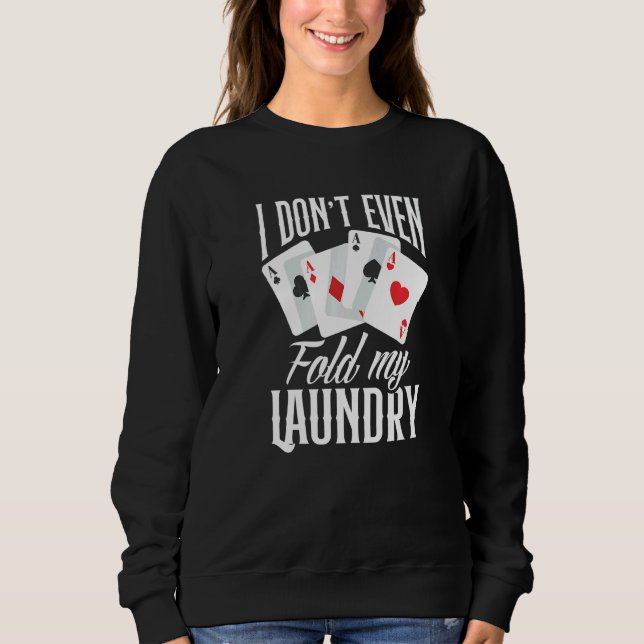 Moletom I Don't Even Fold My Laundry  Poker (Frente)