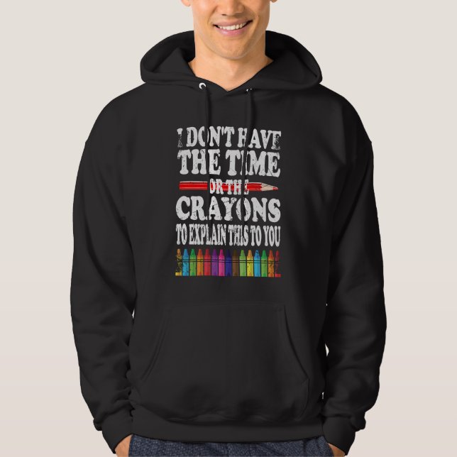 Moletom I Don't Have The Time Or The Crayons To Explain Th (Frente)