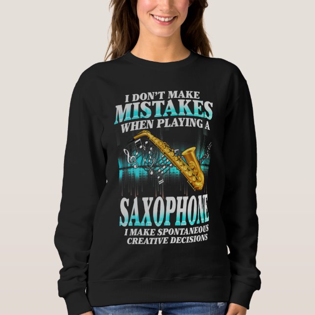 Moletom I Don't Make Mistakes Saxophone Musician Humor For (Frente)