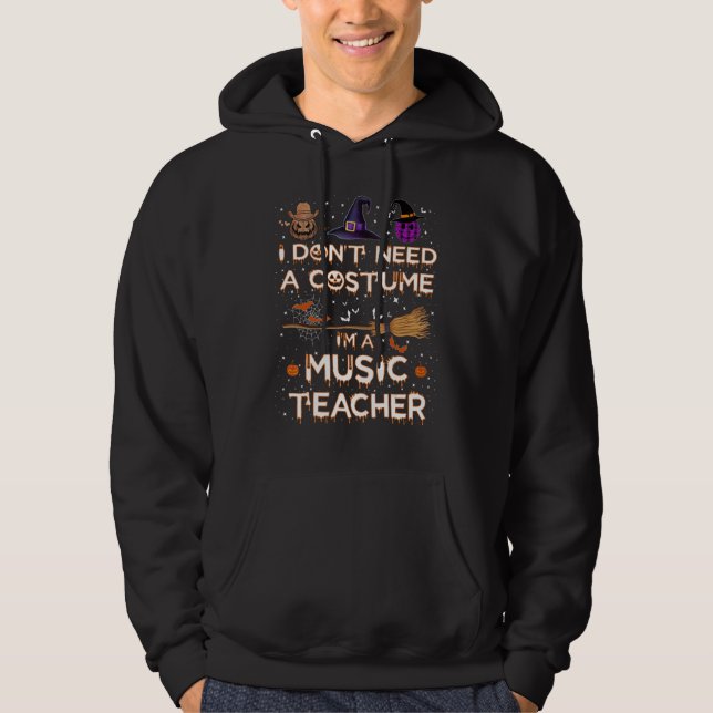 Moletom I Don't Need a Costume I'm a Music Teacher Hallowe (Frente)