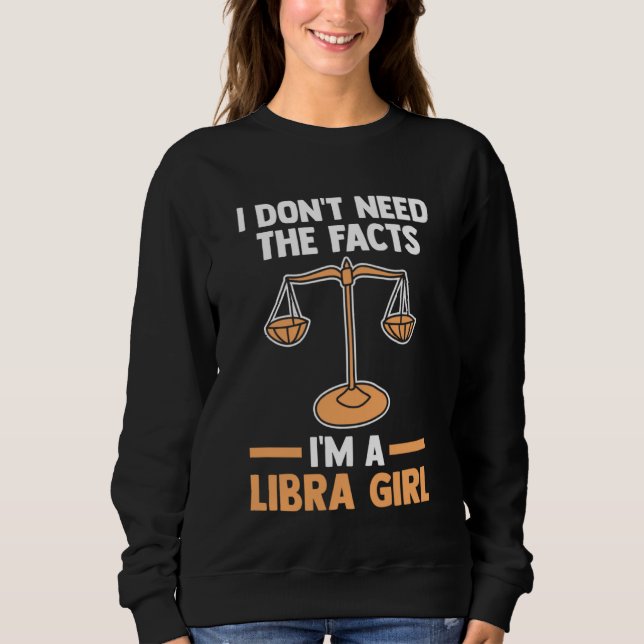 Moletom I don't need the facts I'm a libra girl libra (Frente)