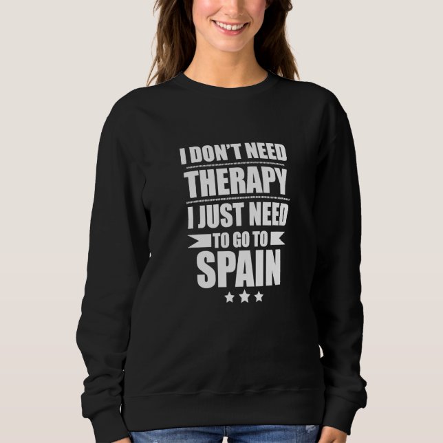 Moletom I Don't Need Therapy I Need Spain Pride Spanish Pr (Frente)