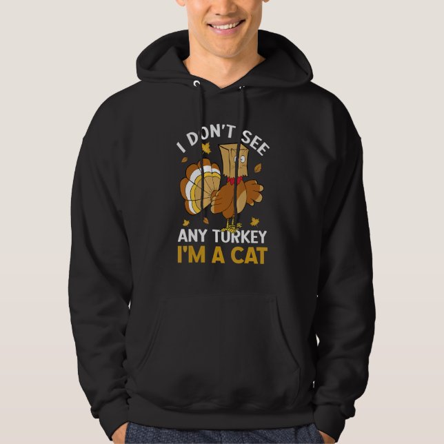 Moletom I Don't See Any Turkey I'm A Cat Autumn Fall Thank (Frente)