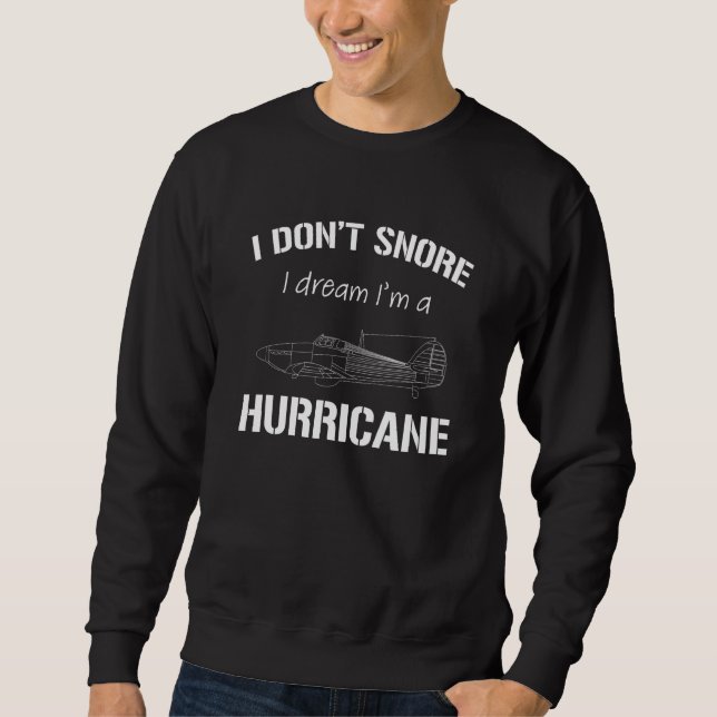 Moletom I don't snore I dream I'm a Hurricane (Frente)