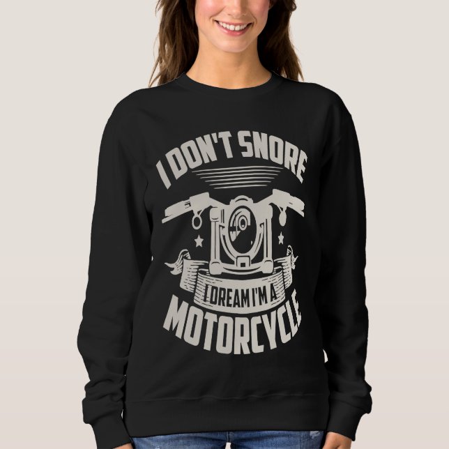 Moletom I Don't Snore I Dream I'm A Motorcycle Riding Bike (Frente)