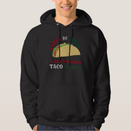Moletom I DON'T WANNA TACO 'BOUT IT cinco de mayo gift    