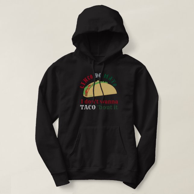 Moletom I DON'T WANNA TACO 'BOUT IT cinco de mayo gift     (Frente do Design)