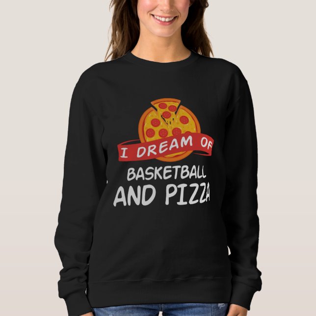 Moletom I Dream of Basketball And Pizza  Basketball Player (Frente)