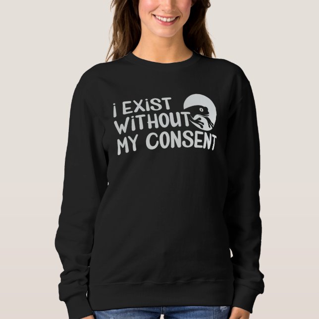 Moletom I Exist Without My Consent Frog Surreal Meme Humor (Frente)