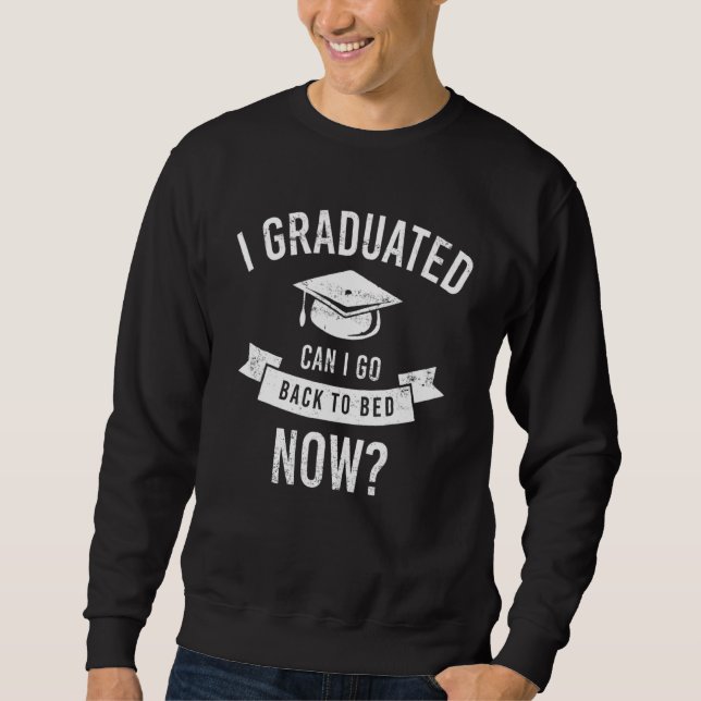 Moletom I Graduated Can I Go Back To Bed Now Funny Graduat (Frente)