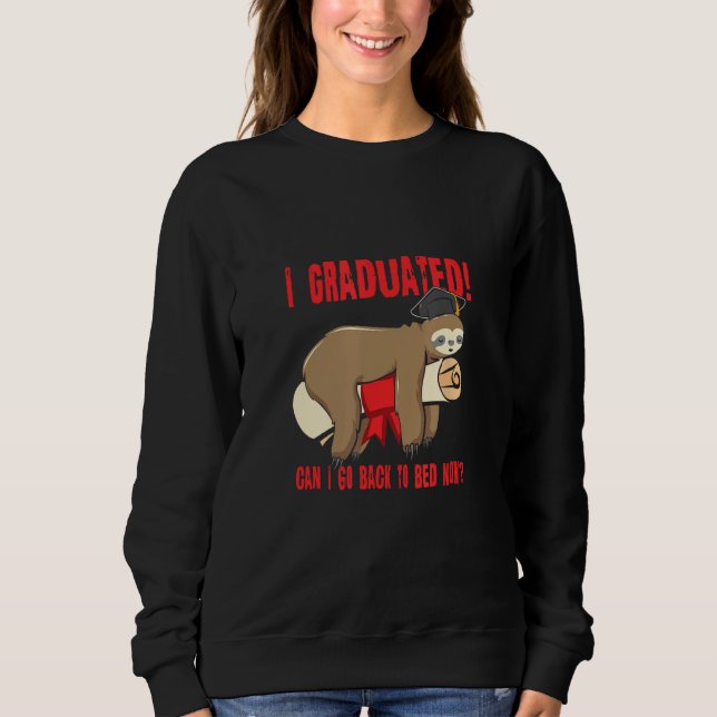 Moletom I Graduated Can I Go Back To Bed Now Shirts Funny  (Frente)