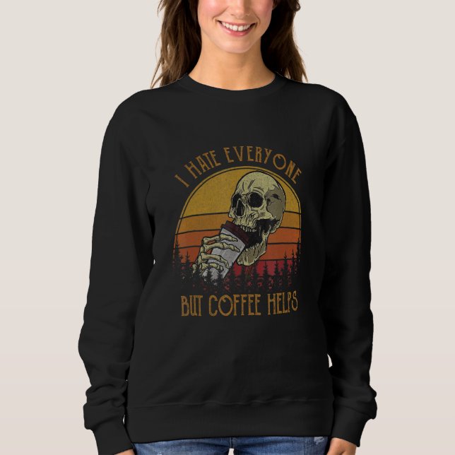Moletom I Hate Everyone But Coffee Helps Skeleton Hallowee (Frente)