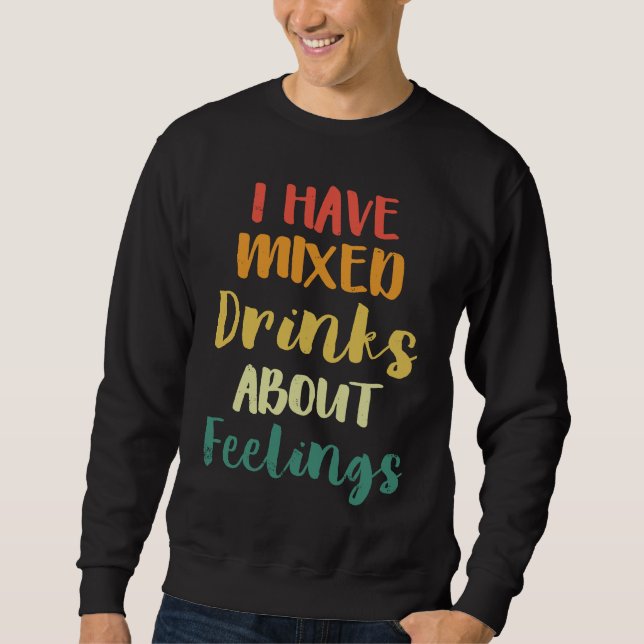Moletom I Have Mixed Drinks About Feelings  Bar Bartender (Frente)