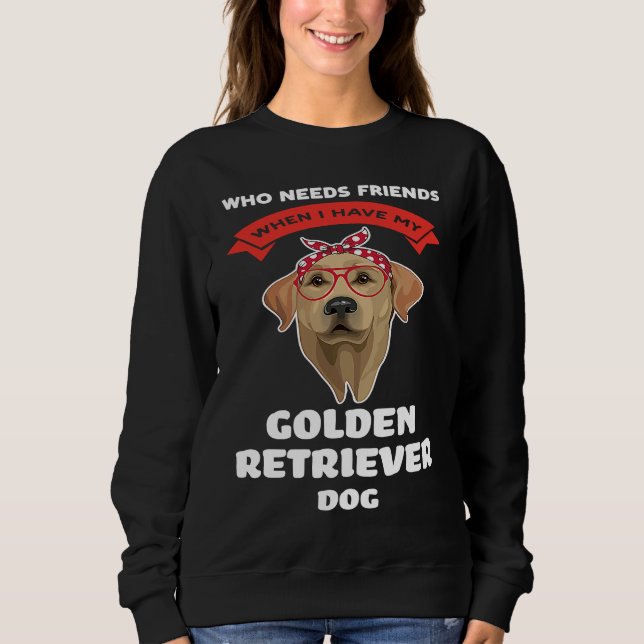 Moletom I have my a golden retriever dog golden retriever (Frente)
