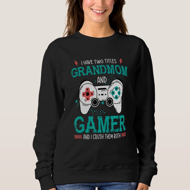 Moletom I Have Two Title Grandmom and Gamer And I Crush Th (Frente)