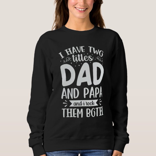 Moletom I Have Two Titles Dad And Papa And I Rock Them Bot (Frente)