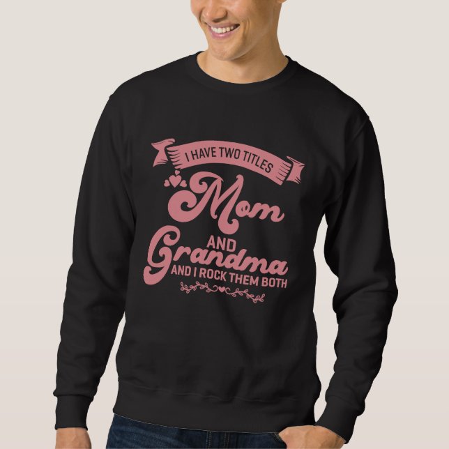 Moletom I Have Two Titles Mom Grandma And I Rock Them Moth (Frente)