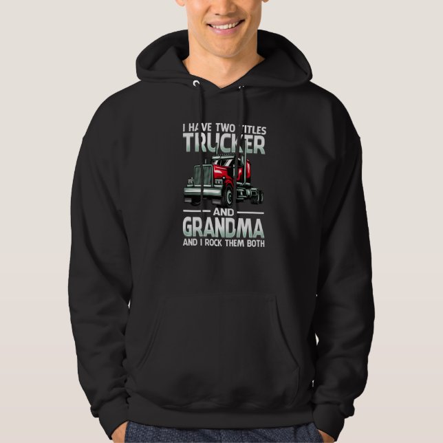 Moletom I Have Two Titles Trucker And Grandma And I Rock T (Frente)