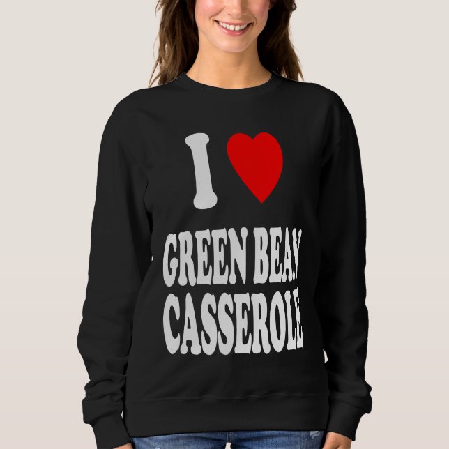 Moletom I Heart Love Green Bean Casserole Thanksgiving Hol (Frente)