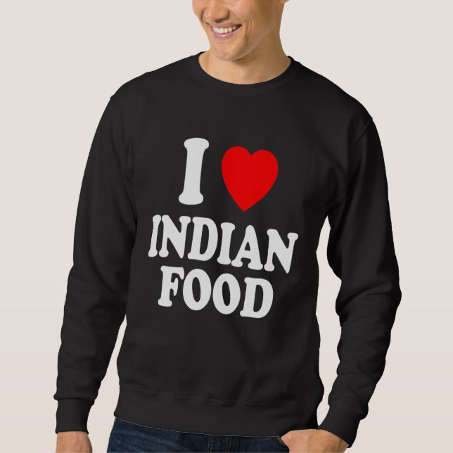 Moletom I Heart Love Indian Food Spicy Curry Chutney Takeo (Frente)
